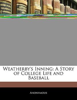 Weatherby's Inning: A Story of College Life and Baseball - Book #2 of the Erskine Series