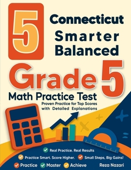 Paperback 5 Connecticut Smarter Balanced Grade 5 Math Practice Tests: Proven Practice for Top Scores with Detailed Explanations Book