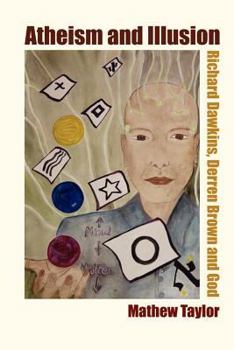 Paperback Atheism and Illusion: Richard Dawkins, Derren Brown and God Book
