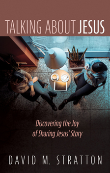 Paperback Talking about Jesus: Discovering the Joy of Sharing Jesus' Story Book