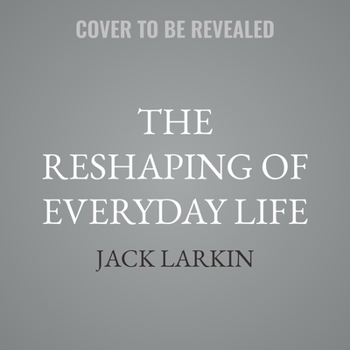 Audio CD The Reshaping of Everyday Life: 1790-1840 Book