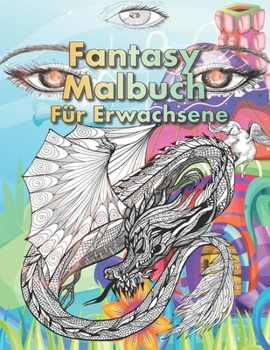 Paperback Fantasy Malbuch für Erwachsene: Psychedelische Fantastische Motive. Tauche ein in die Welt der Fantasie [German] Book