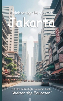 Celebrating the City of Jakarta (Celebrating Cities Book)