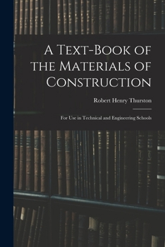 Paperback A Text-Book of the Materials of Construction: For Use in Technical and Engineering Schools Book