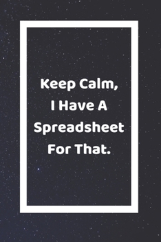 Paperback Keep Calm, I Have A Spreadsheet For That: Funny White Elephant Gag Gifts For Coworkers Going Away, Birthday, Retirees, Friends & Family - Secret Santa Book