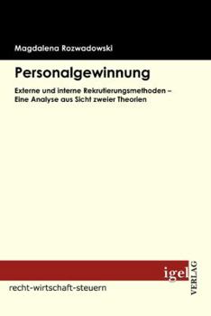 Paperback Personalgewinnung: Externe und interne Rekrutierungsmethoden - Eine Analyse aus Sicht zweier Theorien [German] Book