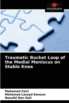 Paperback Traumatic Bucket Loop of the Medial Meniscus on Stable Knee Book