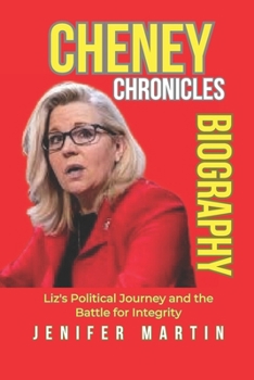 Paperback Cheney Chronicles: Liz's Political Journey and the Battle for Integrity Book