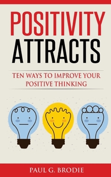 Paperback Positivity Attracts: Ten Ways to Improve Your Positive Thinking Book