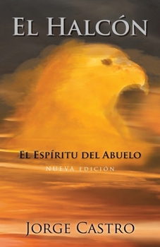 Paperback El Halcón: El Espíritu Del Abuelo [Spanish] Book