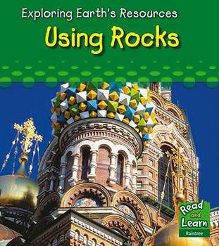 Hardcover Using Rocks (Read and Learn: Exploring Earth's Resources) (Read and Learn: Exploring Earth's Resources) Book