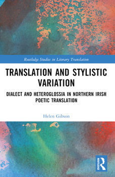 Paperback Translation and Stylistic Variation: Dialect and Heteroglossia in Northern Irish Poetic Translation Book