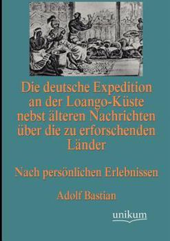 Paperback Die deutsche Expedition an der Loango-Küste nebst älteren Nachrichten über die zu erforschenden Länder [German] Book