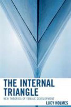 Paperback The Internal Triangle: New Theories of Female Development Book