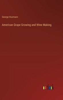 Hardcover American Grape Growing and Wine Making Book