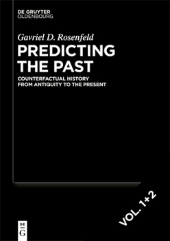 Paperback Predicting the Past [Set, 2 Vols.]: Counterfactual History from Antiquity to the Present Book
