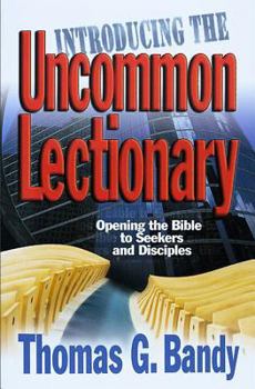 Paperback Introducing the Uncommon Lectionary: Opening the Bible to Seekers and Disciples Book