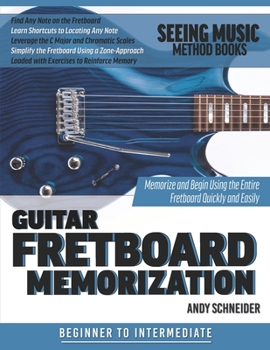 Paperback Guitar Fretboard Memorization: Memorize and Begin Using the Entire Fretboard Quickly and Easily Book