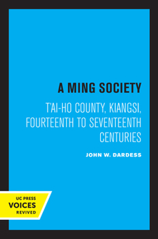 Paperback A Ming Society: T'Ai-Ho County, Kiangsi, in the Fourteenth to Seventeenth Centuries Book