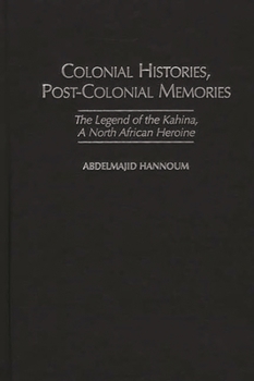 Hardcover Colonial Histories, Postcolonial Memories: The Legend of the Kahina, a North African Heroine Book