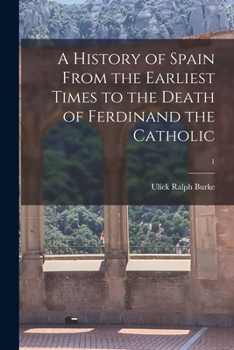 Paperback A History of Spain From the Earliest Times to the Death of Ferdinand the Catholic; 1 Book