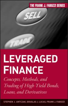 Hardcover Leveraged Finance: Concepts, Methods, and Trading of High-Yield Bonds, Loans, and Derivatives Book