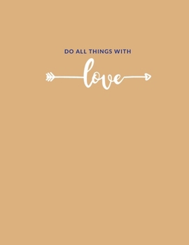 Paperback Do All Things With Love: Inspirational Quote Notebook, Journal, or Diary.: Cute gift for Women and Girls - 8.5 x 11 - 170 College-ruled Book