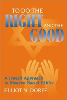 Hardcover To Do the Right and the Good: A Jewish Approach to Modern Social Ethics Book