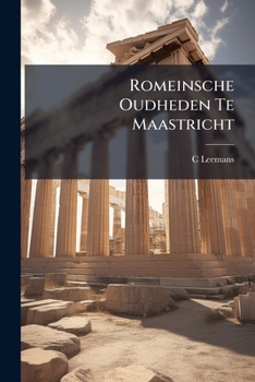 Paperback Romeinsche Oudheden Te Maastricht [Dutch] Book