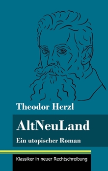 Hardcover AltNeuLand: Ein utopischer Roman (Band 120, Klassiker in neuer Rechtschreibung) [German] Book