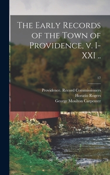 Hardcover The Early Records of the Town of Providence, V. I-XXI ..; 17 Book