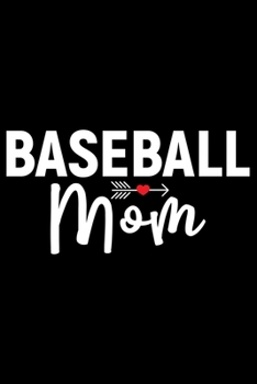Baseball Mom: Mother’s Day Mom Journal Notebook Gifts, Funny Mom Mother Notebook Journal Diary, Gifts for Mom from Daughter & Son, Birthday Gifts for Mom