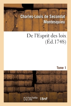 Paperback de l'Esprit Des Loix. Rapport Que Les Loix Doivent Avoir Avec La Constitution de Chaque Gouvernement: Les Moeurs, Le Climat, La Religion, Le Commerce. [French] Book