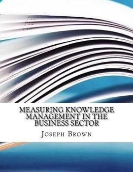 Paperback Measuring Knowledge Management in the Business Sector Book