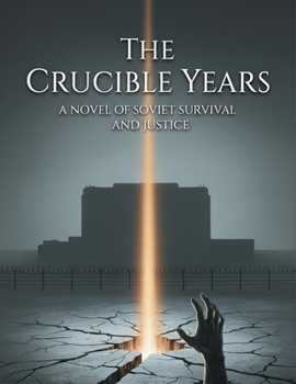 Paperback The Crucible Years: A Novel Of Soviet Survival And Justice Book