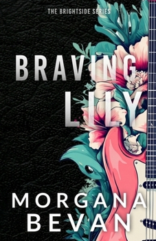 Braving Lily: An Opposites Attract Rock Star Romance (Discreet Edition) (True Platinum Discreet)