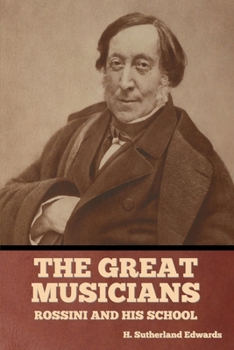 Paperback The Great Musicians: Rossini and His School Book