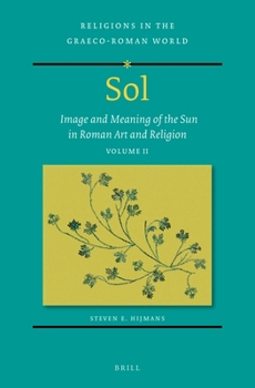 Hardcover Sol: Image and Meaning of the Sun in Roman Art and Religion, Volume II Book