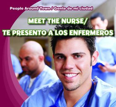 Meet the Nurse / Te Presento a Los Enfermeros - Book  of the People Around Town / Gente de mi Ciudad