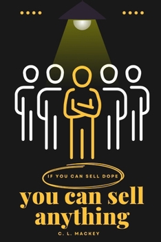 "If You Can Sell Dope, You Can Sell Anything": "How Hustle, Grit, and Street Skills Can Fuel Your Professional Growth"