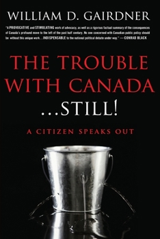 Paperback The Trouble With Canada ... STILL!: A Citizen Speaks Out! Book