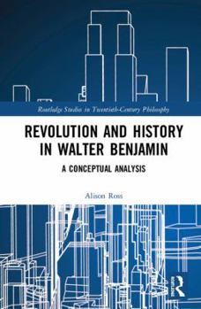 Hardcover Revolution and History in Walter Benjamin: A Conceptual Analysis Book