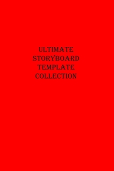 Ultimate Storyboard Template Collection: Blank Design / Draw Your Own Comics / Storylines / 12 Different Presentations For Adults & Kids / Notebook / Journal / Glossy Red Cover / Direct Your Own Story