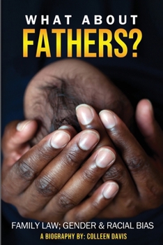 Paperback What About Fathers?: Family Law; Gender & Racial Bias Book