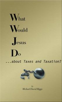 Paperback What Would Jesus Do... about Taxes and Taxation? Book