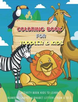 Paperback Coloring Book for Toddler & Kids: Children Activity Books for Kids Ages 2-4, Numbers Shapes and Learn the English Alphabet Letters from A to Z, Presch Book