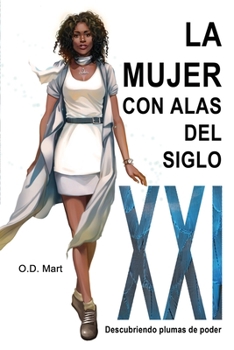 Paperback La Mujer con Alas del Siglo XXI: Descubriendo plumas de poder [Spanish] Book