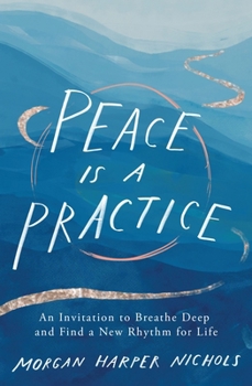 Hardcover Peace Is a Practice: An Invitation to Breathe Deep and Find a New Rhythm for Life Book