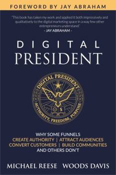 Paperback Digital President: Why Some Funnels Create Authority, Attract Audiences, Convert Customers, Build Communities and Others Don't Book