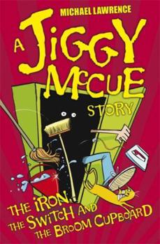 The Iron, The Switch And The Broom Cupboard - Book #9 of the Jiggy McCue